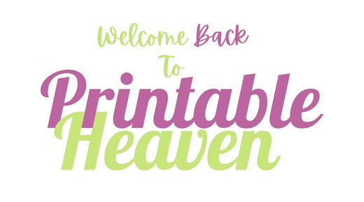 A banner that says "Welcome Back to Printable Heaven"