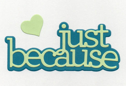 The Just Because Sentiment Cutting Die (2 PC) (W067) by Printable Heaven features blue and light green cutout text that reads “just because,” topped with a light green heart—perfect for handmade card making. Set against a plain white background, this die is ideal for adding a thoughtful touch to your next project.